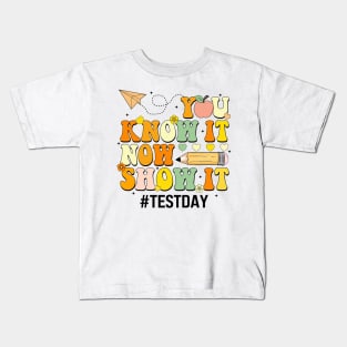 Groovy You Know It Now Show It Testing Day  Kids Funny Kids T-Shirt